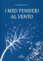 I miei pensieri al vento libro