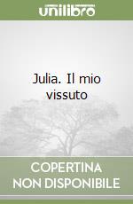 Julia. Il mio vissuto