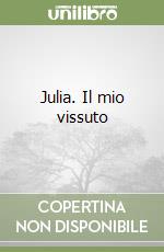 Julia. Il mio vissuto libro