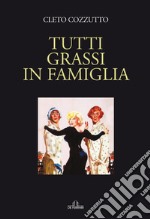 Tutti grassi in famiglia libro