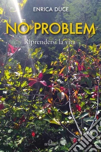 No problem. Riprendersi la vita libro