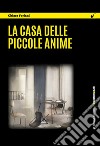 La casa delle piccole anime libro