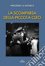 La scomparsa della piccola Cleo