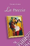 La treccia libro di Alvigini Giorgetta