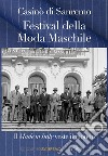 Casinò di Sanremo. Festival della Moda Maschile. Il Made in Italy veste il mondo libro