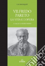 Vilfredo Pareto. La vita e l'opera libro