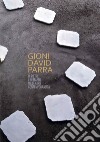 Di pietre e di marmi millenarie contemporaneità libro di Parra Gioni D.