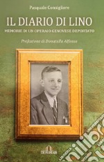 Il diario di Lino. Memorie di un operaio genovese deportato