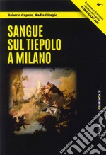 Sangue sul Tiepolo a Milano libro