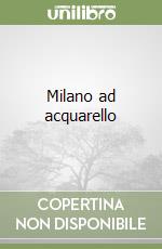 Milano ad acquarello