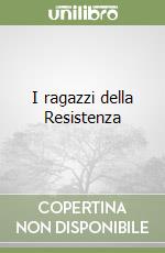 I ragazzi della Resistenza libro