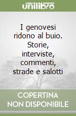 I genovesi ridono al buio. Storie, interviste, commenti, strade e salotti libro