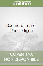 Radure di mare. Poesie liguri libro