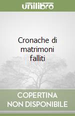 Cronache di matrimoni falliti libro