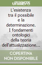 L'esistenza tra il possibile e la determinazione. I fondamenti ontologici della teoria dell'attualizzazione lessicale LAT