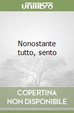 Nonostante tutto, sento