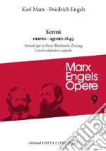 Opere complete. Vol. 9: Scritti marzo-agosto 1849: Articoli per la «Neue Rheinische Zeitung». Lavoro salariato e capitale libro