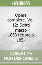 Opere complete. Vol. 12: Scritti marzo 1853-febbraio 1854 libro