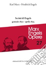 Opere complete. Vol. 27: Scritti di Engels. Gennaio 1890-aprile 1895 libro