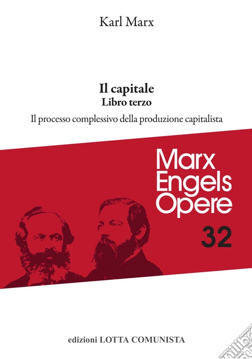 Opere complete. Vol. 32: Il Capitale. Libro terzo. Il processo complessivo della produzione capitalistica