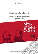 Opere. Vol. 34/2: - Teorie sul plusvalore. Manoscritto economico 1861-63 (Quaderni X-XIII) libro