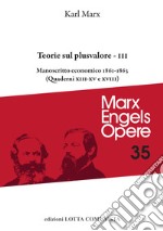 Opere. Vol. 35/3: Teorie sul plusvalore. Manoscritto economico 1861-63 (Quaderni XIII-XV e XVIII) libro