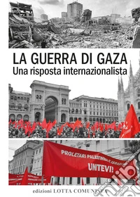 La guerra di Gaza. Una risposta internazionalista libro
