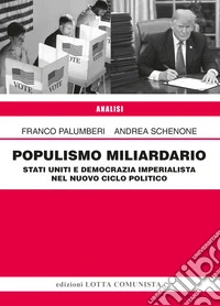 Populismo miliardario. Stati Uniti e democrazia imperialista nel nuovo ciclo politico libro