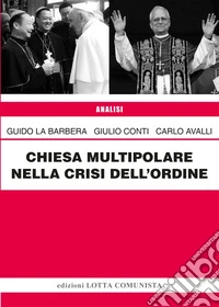 Chiesa multipolare nella crisi dell'ordine. Nuova ediz. libro