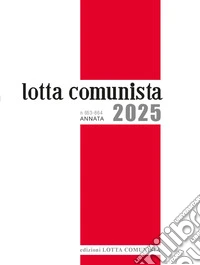 Lotta Comunista. Annata 2025 libro