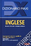 Dizionario maxi. Inglese. Italiano-inglese, inglese-italiano. Nuova ediz. libro