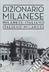 Dizionario milanese. Italiano-milanese, milanese-italiano. Nuova ediz. libro