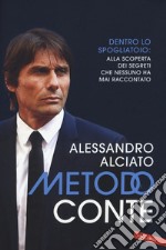 Metodo Conte. Dentro lo spogliatoio: alla scoperta dei segreti che nessuno ha mai raccontato. Nuova ediz. libro