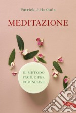 Meditazione. Il metodo facile per cominciare