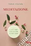 Meditazione. Il metodo facile per cominciare libro di Harbula Patrick J.