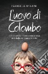 L'uovo di Colombo. Il metodo per capire bene e avere successo nello studio, nel lavoro e nella vita libro