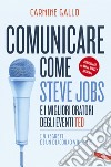 Comunicare come Steve Jobs e i migliori oratori degli eventi TED. I 9 segreti di un discorso vincente. Nuova ediz. libro
