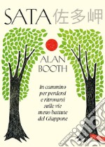 Sata. In cammino per perdersi e ritrovarsi sulle vie meno battute del Giappone libro