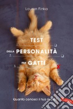 Test della personalità per gatti. Quanto conosci il tuo micio? libro