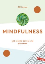 Mindfulness. 100 esercizi per una vita più serena. Nuova ediz. libro