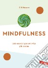 Mindfulness. 100 esercizi per una vita più serena. Nuova ediz. libro