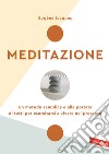 Meditazione. Un metodo semplice e alla portata di tutti per esercitarsi a vivere nel presente. Nuova ediz. libro di Jacques Eugène