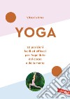Yoga. 30 posizioni facili ed efficaci per l'equilibrio del corpo e della mente. Nuova ediz. libro