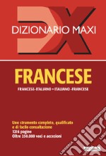 Dizionario maxi. Francese. Francese-italiano, italiano-francese libro