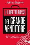 Il libretto rosso del grande venditore. I 12 comandamenti e mezzo del successo commerciale libro