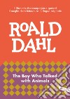 The boy who talked with animals. Impara l'inglese con Roald Dahl libro