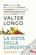 La dieta della longevità. Dallo scienziato che ha rivoluzionato la ricerca su staminali e invecchiamento, la dieta mima-digiuno per vivere sani fino a 110 anni. Nuova ediz. libro