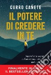 Il potere di credere in te. Impara l'arte segreta dell'autostima e otterrai quello che vuoi libro