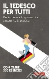 Il tedesco per tutti. Per imparare la grammatica e metterla in pratica libro di Pichler Erica