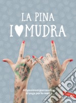 I love Mudra. 40 posizioni pazzesche di yoga per le mani libro